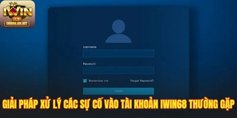 Xử lý các vấn đề truy cập tài khoản IWIN68 phổ biến