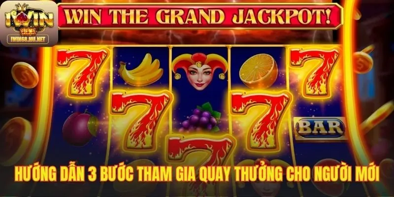Quy trình 3 bước đơn giản để bắt đầu quay nổ hũ